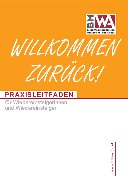 PRAXISLEITFADEN für Wiedereinsteigerinnen und Wiedereinsteiger - Klick zum Download